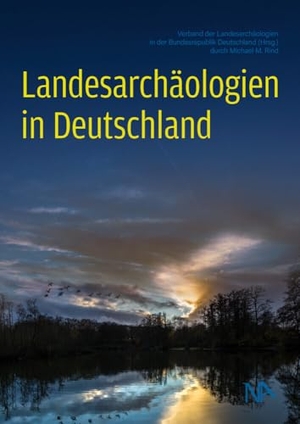 Verband der Landesarchäologien in der Bundesrepublik Deutschland / Michael M. Rind (Hrsg.). Landesarchäologien in Deutschland. Nünnerich-Asmus Verlag, 2024.