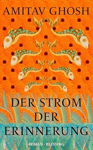 Ghosh, Amitav. Der Strom der Erinnerung - Roman - Der Autor von "Der Glaspalast" mit seinem neuen Gesellschaftsroman. Blessing Karl Verlag, 2026.