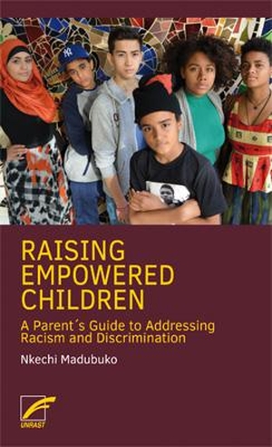 Madubuko, Nkechi. Raising Empowered Children - A Parent's Guide to Addressing Racism and Discrimination. Unrast Verlag, 2022.