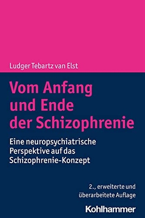 Tebartz Van Elst, Ludger. Vom Anfang und Ende der Schizophrenie - Eine neuropsychiatrische Perspektive auf das Schizophrenie-Konzept. Kohlhammer W., 2021.