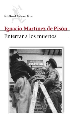 Martínez De Pisón, Ignacio. Enterrar a los muertos. Editorial Seix Barral, 2005.