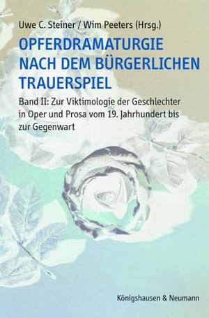 Steiner, Uwe C. / Wim Peeters (Hrsg.). Opferdramaturgie nach dem bürgerlichen Trauerspiel. Band 2 - Zur Viktimologie der Geschlechter in Oper und Prosa vom 19. Jahrhundert bis zur Gegenwart. Königshausen & Neumann, 2026.