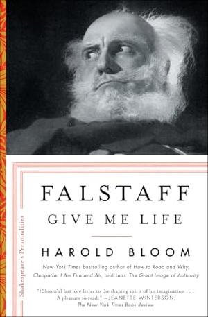 Bloom, Harold. Falstaff - Give Me Life. Scribner Book Company, 2018.