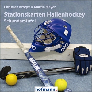 Kröger, Christian / Martin Meyer. Stationskarten Hallenhockey - Sekundarstufe I. Hofmann GmbH & Co. KG, 2017.
