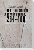 El último siglo de la España romana (284-409)