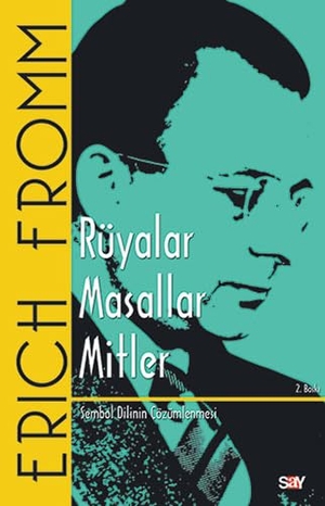 Fromm, Erich. Rüyalar Masallar Mitler - Sembol Dilinin Cözümlenmesi. Say Yayinlari, 2024.