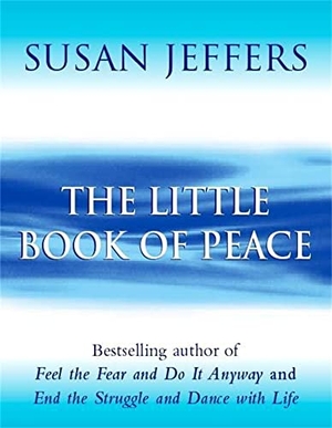 Jeffers, Susan. The Little Book of Peace. Cassell, 2001.