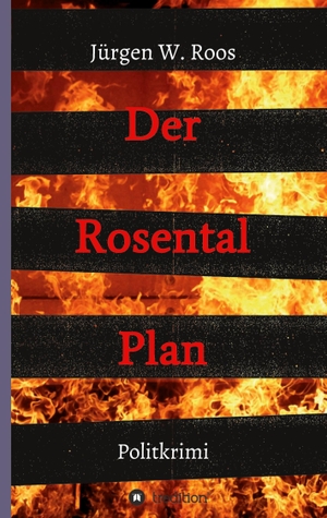Roos, Jürgen W.. Der Rosental Plan - Politkrimi. tredition, 2022.