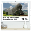 671, die dienstältesten Dampflok der Welt (hochwertiger Premium Wandkalender 2024 DIN A2 quer), Kunstdruck in Hochglanz