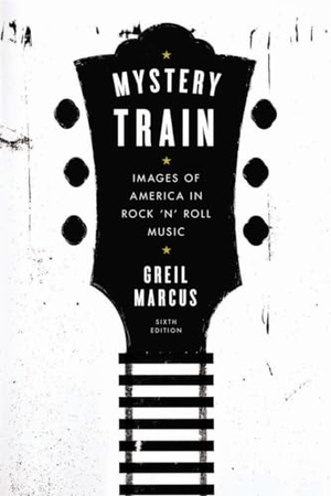 Marcus, Greil. Mystery Train - Images of America in Rock 'n' Roll Music: Sixth Edition. Penguin Publishing Group, 2015.