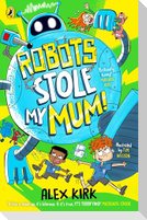 Robots Stole My Mum!
