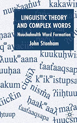 Stonham, J.. Linguistic Theory and Complex Words - Nuuchahnulth Word Formation. Palgrave MacMillan UK, 2004.