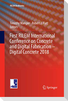 First RILEM International Conference on Concrete and Digital Fabrication ¿ Digital Concrete 2018