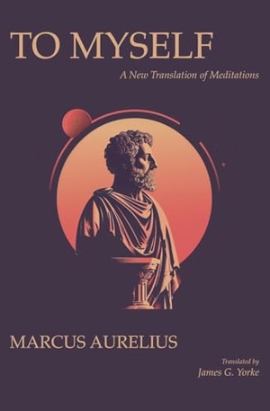Aurelius, Marcus. To Myself - A New Translation of Meditations. Filibooks Classics, 2024.