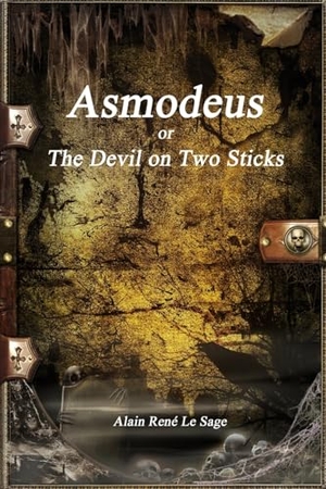 Le Sage, Alain René. Asmodeus - or, The Devil on Two Sticks. Devoted Publishing, 2025.