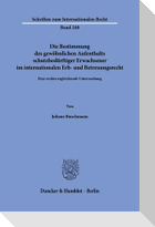 Die Bestimmung des gewöhnlichen Aufenthalts schutzbedürftiger Erwachsener im internationalen Erb- und Betreuungsrecht