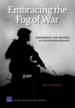 Connable, Ben. Embracing the Fog of War - Assessment and Metrics in Counterinsurgency. RAND Corporation, 2012.