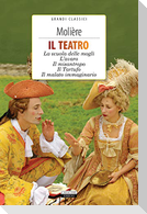 Il teatro: La scuola delle mogli, L'avaro, Il misantropo, Il tartufo, Il malato immaginario