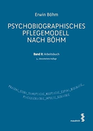 Böhm, Erwin. Psychobiografisches Pflegemodell nach Böhm - Band II: Arbeitsbuch. Maudrich Verlag, 2019.