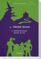Il meraviglioso Mago di Oz. Testo inglese a fronte