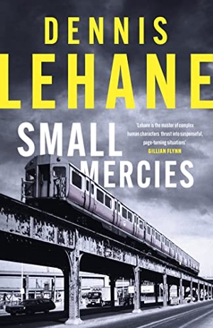 Lehane, Dennis. Small Mercies - A Times and Sunday Times Thriller of the Month. Little, Brown Book Group, 2023.