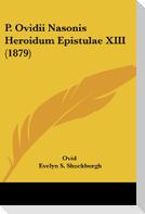 P. Ovidii Nasonis Heroidum Epistulae XIII (1879)