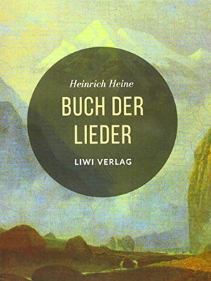 Heine, Heinrich. Buch der Lieder. LIWI Literatur- und Wissenschaftsverlag, 2020.