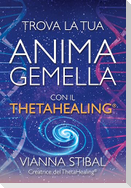 Trova la tua anima gemella con il ThetaHealing®