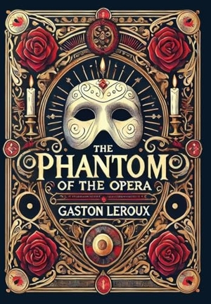 Leroux, Gaston. The Phantom of the Opera (Collector's Edition) (Laminated Hardback with Jacket). Revive AI LTD., 2024.