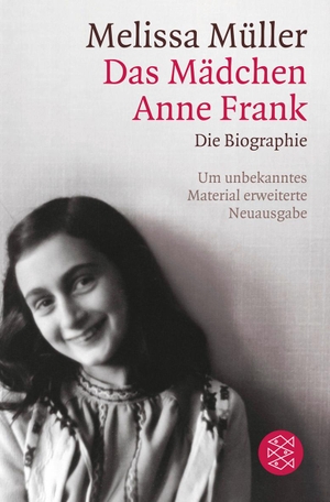 Müller, Melissa. Das Mädchen Anne Frank - Die Biographie. FISCHER Taschenbuch, 2013.