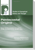Pentecostal Origins: Early Pentecostalism in Ireland in the Context of the British Isles