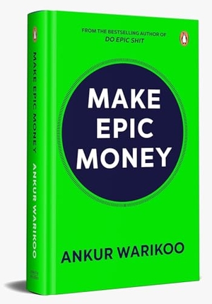 Warikoo, Ankur. Make Epic Money. Penguin Random House India, 2024.
