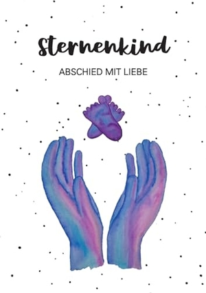 Ahrens, Alicia. Sternenkind - Abschied mit Liebe. Books on Demand, 2024.