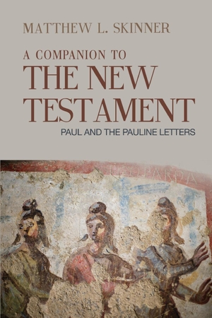 Skinner, Matthew L.. Companion to the New Testament - Paul and the Pauline Letters. Longleaf Services on behalf of Baylor University P, 2018.