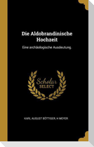 Die Aldobrandinische Hochzeit: Eine Archäologische Ausdeutung.