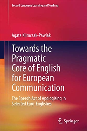 Klimczak-Pawlak, Agata. Towards the Pragmatic Core of English for European Communication - The Speech Act of Apologising in Selected Euro-Englishes. Springer International Publishing, 2014.