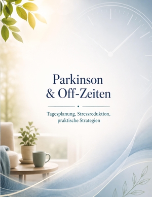 Mikulaschek, Dominik. Parkinson & Off-Zeiten - Tagesplanung, Stressreduktion, praktische Strategien. tredition, 2026.