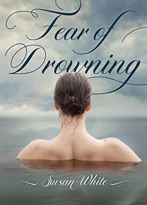 White, Susan. Fear of Drowning. Acorn Press, 2019.