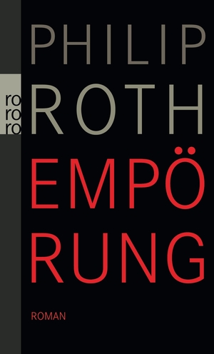 Roth, Philip. Empörung. Rowohlt Taschenbuch, 2010.