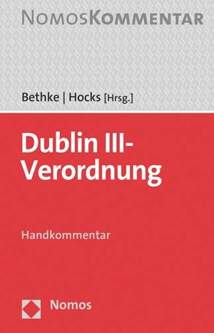 Bethke, Maria / Stephan Hocks (Hrsg.). Dublin III-Verordnung - Handkommentar. Nomos Verlags GmbH, 2024.
