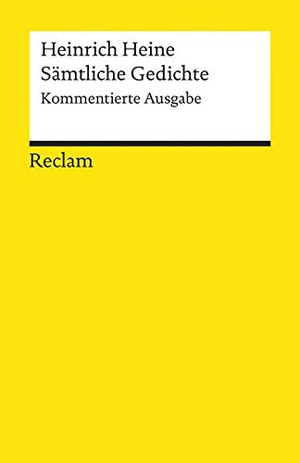 Heine, Heinrich. Sämtliche Gedichte - Kommentierte Ausgabe. Reclam Philipp Jun., 2006.