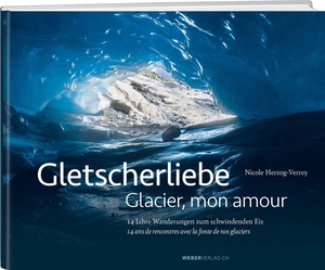 Herzog Verrey, Nicole. Gletscherliebe / Glacier, mon amour - 14 Jahre Wanderungen zum schwindenden Eis/14 ans de rencontres avec la fonte de nos glaciers. Weber Verlag, 2023.