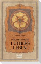 Doktor Martin Luthers Leben