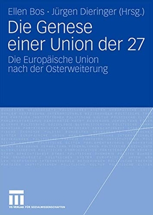 Dieringer, Jürgen / Ellen Bos (Hrsg.). Die Genese einer Union der 27 - Die Europäische Union nach der Osterweiterung. VS Verlag für Sozialwissenschaften, 2007.