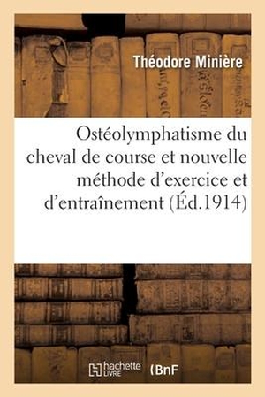 Miniere-T. Ostéolymphatisme Du Cheval de Course Et Nouvelle Méthode d'Exercice Et d'Entraînement. Hachette Livre, 2019.