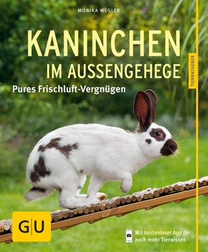Wegler, Monika. Kaninchen im Außengehege - Pures Frischluft-Vergnügen. Graefe und Unzer Verlag, 2015.