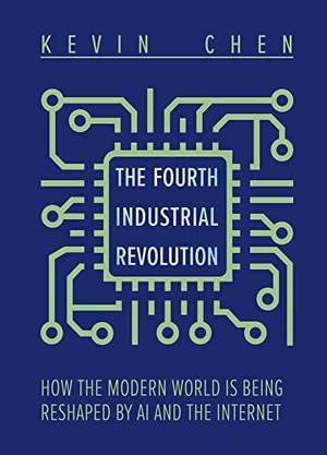 Chen, Kevin. The Fourth Industrial Revolution - How the Modern World Is Being Reshaped by AI and the Internet. Royal Collins Publishing Company, 2023.