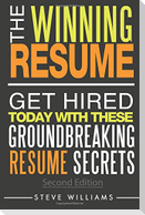 Resume: The Winning Resume, 2nd Ed. - Get Hired Today With These Groundbreaking Resume Secrets