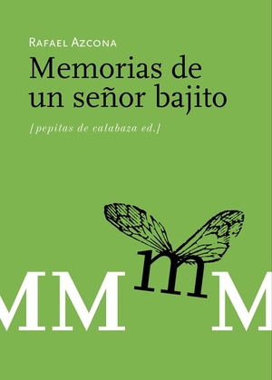 Azcona, Rafael. Memorias de un señor bajito. Pepitas de calabaza, 2008.