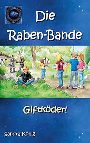 König, Sandra. Die Raben-Bande - Giftköder!. Books on Demand, 2024.